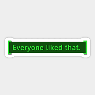 Everyone liked that - Fallout Sticker